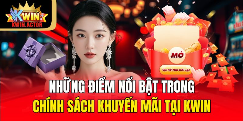 Khuyến Mãi 1 Những điểm nổi bật trong chính sách khuyến mãi tại KWIN