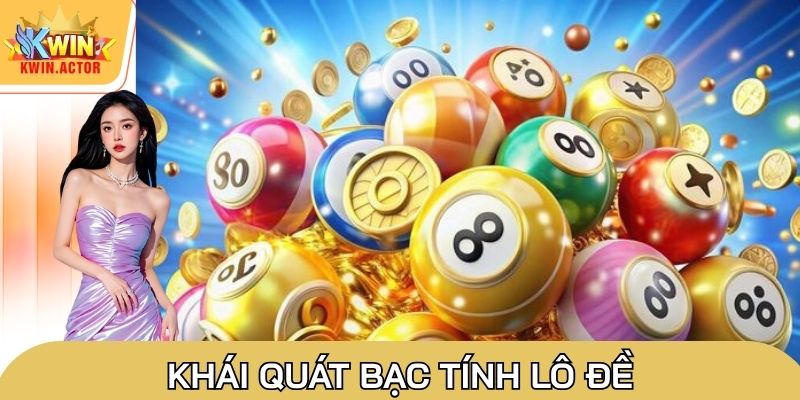 Bạc Tính Lô Đề - Hướng Dẫn Soi Cầu Chắc Chắn Trúng Giải 1 Khái quát bạc tính lô đề