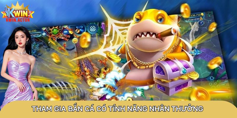 Bắn cá Hoàng Kim săn thưởng lớn với đa dạng tính năng 3 Tham gia bắn cá có tính năng nhân thưởng